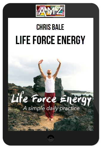Chris Bale – Life Force Energy