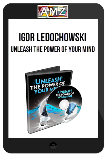 Igor Ledochowski – Unleash the Power of Your Mind