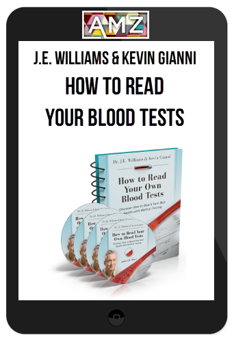 J.E. Williams & Kevin Gianni – How to Read Your Blood Tests