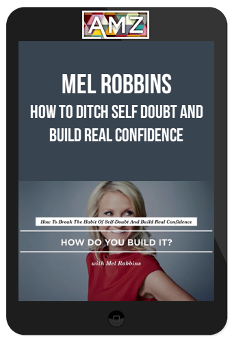 Mel Robbins – How to ditch Self Doubt and Build Real Confidence