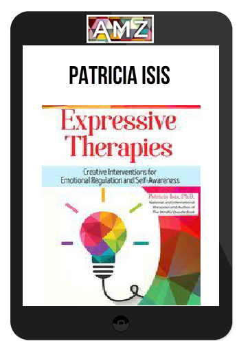 Patricia Isis – Expressive Therapies: Creative Interventions for Emotional Regulation and Self-Awareness