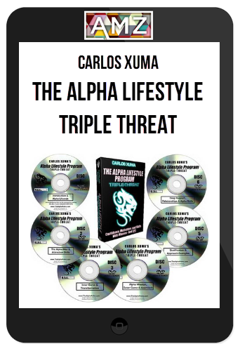 Carlos Xuma – The Alpha Lifestyle: Triple Threat