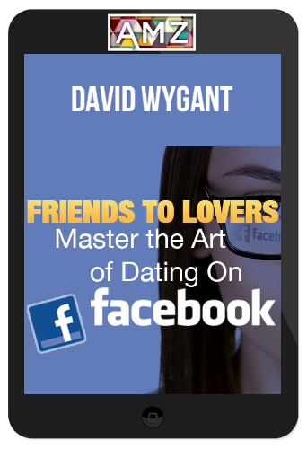 David Wygant – Facebook: Friends To Lovers