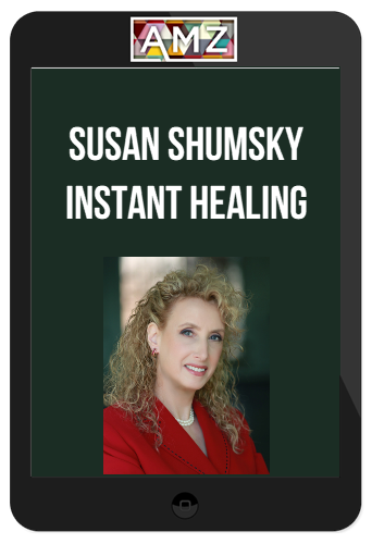 Susan Shumsky – Instant Healing: Transform Your Mind, Body and Emotions in 5 Minutes