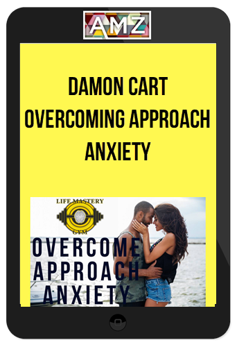 Damon Cart – Overcoming Approach Anxiety