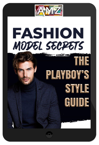 Yourealazyfvck – Fashion Model Secrets: The Ultimate Men’s Style Guide