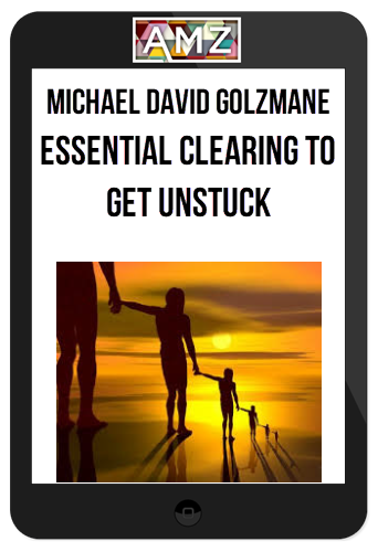 Michael David Golzmane – Essential Clearing to get unstuck