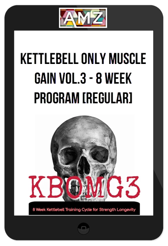 Kettlebell Only Muscle Gain Vol.3 – 8 Week Program [Regular]