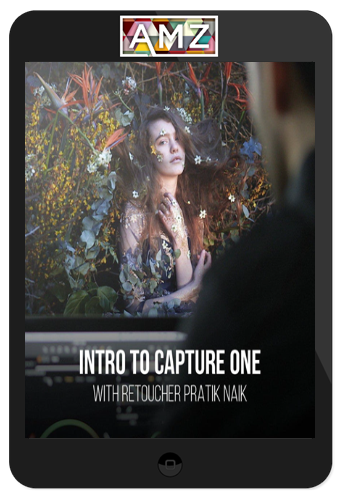 Pratik Naik - Intro To Capture One Photo Editing Software
