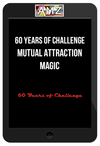 60 Years of Challenge – Mutual Attraction Magic
