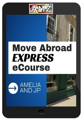 Amelia And JP - Move Abroad EXPRESS eCourse