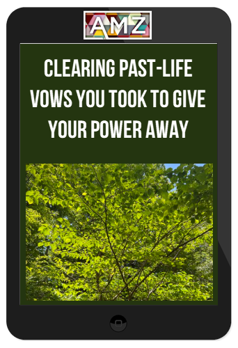 Clearing Past-Life Vows you Took to Give Your Power Away, Restrict Your Personal Power, and Restrict your Freedom