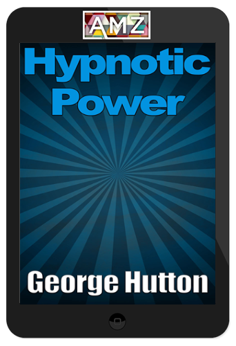 George Hutton – Hypnotic Power