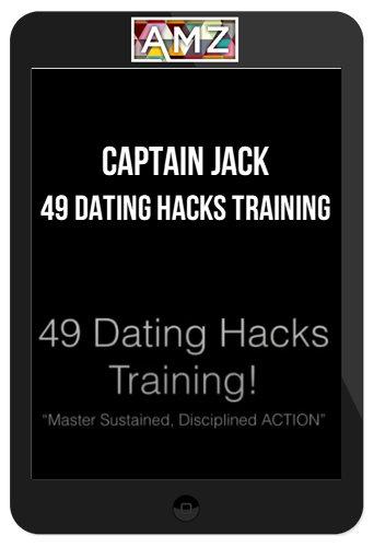 Captain Jack – 49 Dating Hacks Training