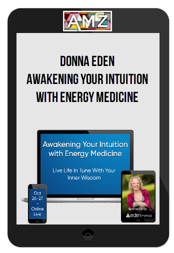 Donna Eden – Awakening Your Intuition With Energy Medicine
