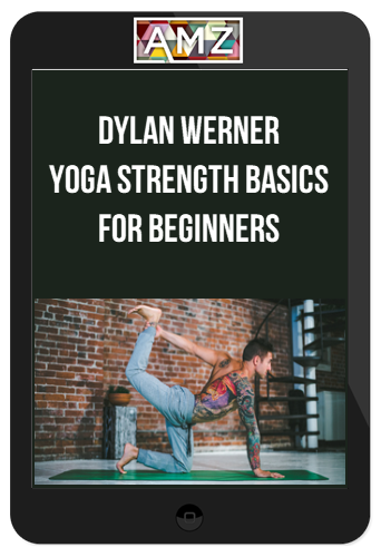 Dylan Werner – Yoga Strength Basics For Beginners