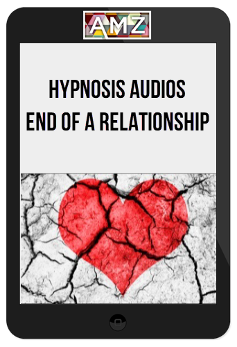 Hypnosis Audios - End of A Relationship