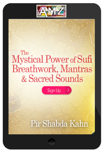Pir Shabda Kahn - The Mystical Power of Sufi Breathwork, Mantras & Sacred Sounds
