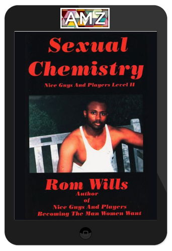 Rom Wills – Sexual Chemistry Nice Guys And Players Level II