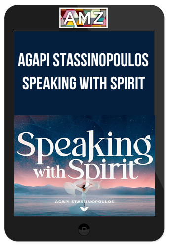 Agapi Stassinopoulos - Speaking With Spirit