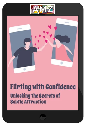 CoreContent – Flirting With Confidence: Unlocking The Secrets Of Subtle Attraction