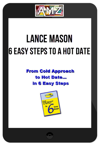 Lance Mason – 6 Easy Steps To A Hot Date