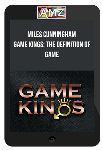 Miles Cunningham – Game Kings: The Definition of Game