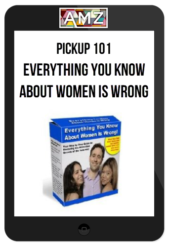Pickup 101 – Everything You Know About Women Is Wrong