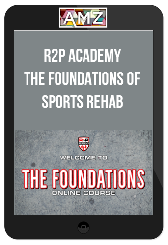 R2P Academy – The Foundations of Sports Rehab