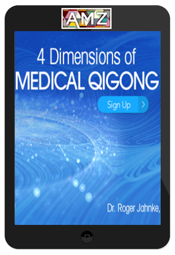 Roger Jahnke – 4 Dimensions Of Medical Qigong