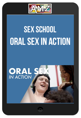 Sex School – Oral Sex in Action: Mind-Blowing Cunnilingus And Blowjob Demonstrations