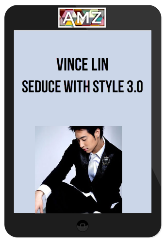Vince Lin – Seduce With Style 3.0