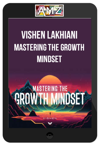 Vishen Lakhiani – Mastering The Growth Mindset