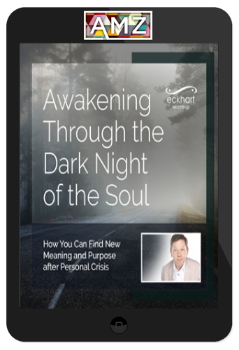 Eckhart Tolle – Awakening Through the Dark Night of the Soul