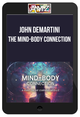 John Demartini – The Mind-Body Connection