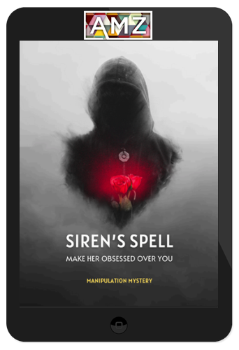 Manipulation Mystery – Siren’s Spell: Make Her Obsessed Over You