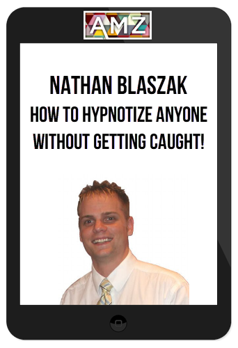 Nathan Blaszak – How To Hypnotize Anyone Without Getting Caught!