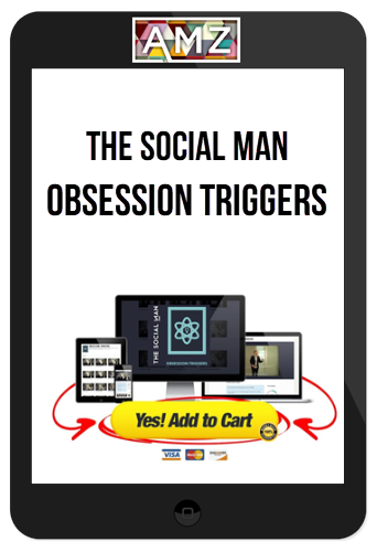 The Social Man – Obsession Triggers