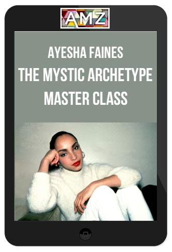 Ayesha Faines – The Mystic Archetype Master Class