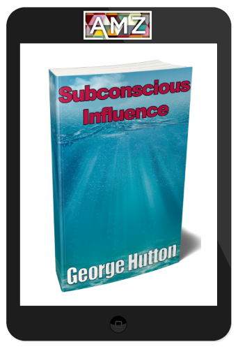 George Hutton – Subconscious Influence