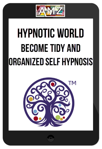 Hypnotic World – Become Tidy and Organized Self Hypnosis MP3