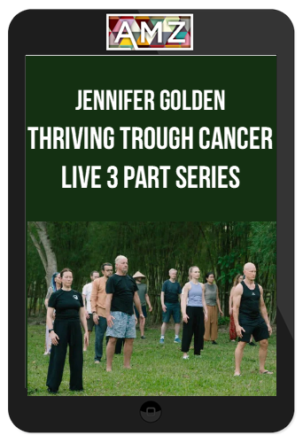 Jennifer Golden - Thriving Trough Cancer LIVE 3 Part Series