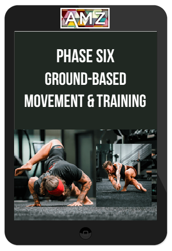 Phase SiX – Ground-Based Movement & Training