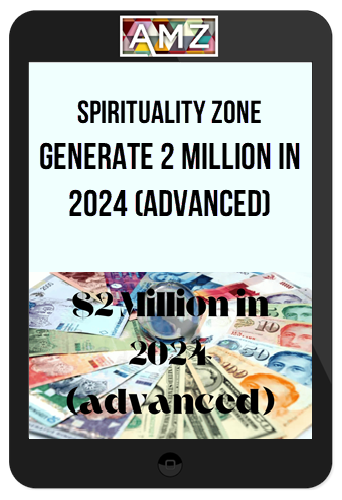 Spirituality Zone – Generate 2 Million In 2024 (Advanced)