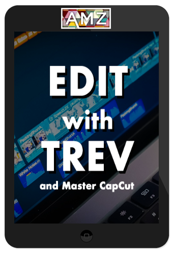 Trevor Jones - Edit with Trev and Master CapCut