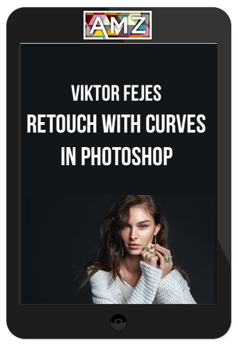 Viktor Fejes - Retouch with Curves In Photoshop