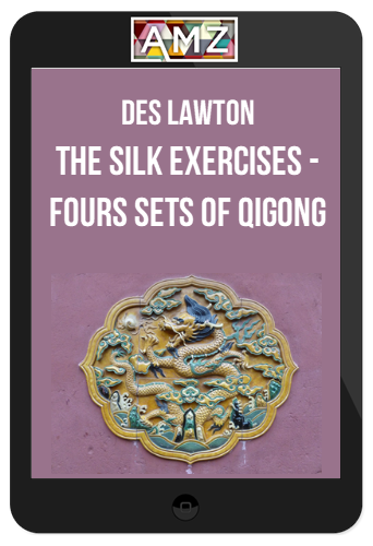 Des Lawton - The Silk Exercises - Fours sets of Qigong
