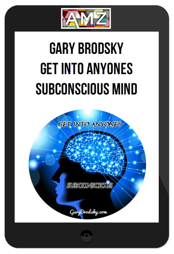 Gary Brodsky – Get Into Anyones Subconscious Mind