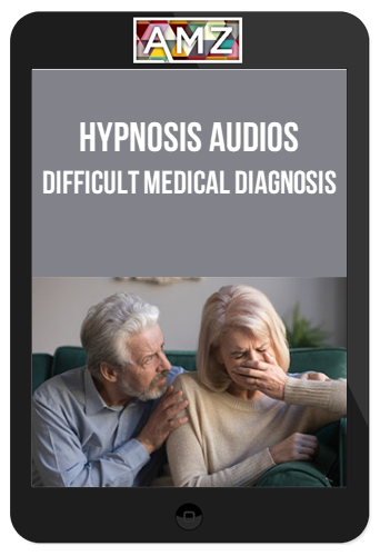 Hypnosis Audios - Difficult Medical Diagnosis