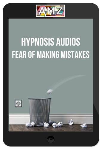 Hypnosis Audios - Fear Of Making Mistakes